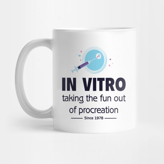 In Vitro - Taking the fun out of procreation since 1978 by DiverseFamily